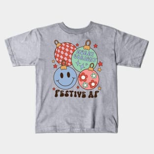 Festive AF Ornaments Kids T-Shirt